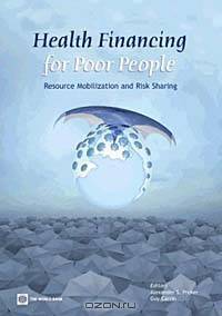 Health Financing for Poor People: Resource Mobilization and Risk Sharing