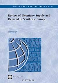 Review of Electricity Supply and Demand in Southeast Europe (World Bank Working Papers, 17)