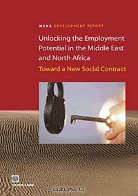 Unlocking the Employment Potential in the Middle East and North Africa: Toward a New Social Contract (Orientations in Development,)