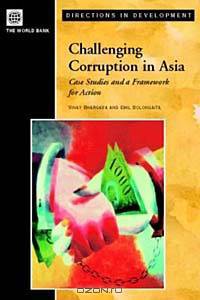 Challenging Corruption in Asia: Selected Case Studies and a Framework for Improving Anti-Corruption Effectiveness (Directions in Development)