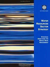 Water Resources Sector Strategy: Strategic Directions for World Bank Engagement