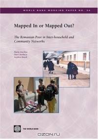 Mapped In or Mapped Out? The Romanian Poor in Inter-Household and Community Networks (World Bank Working Papers) (World Bank Working Papers)