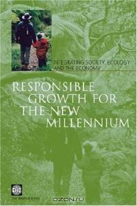 Responsible Growth For The New Millennium: Integrating Society, Ecology, And The Economy