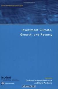 Investment Climate, Growth, and Poverty: Berlin Workshop Series 2005 (Berlin Workshop Series)