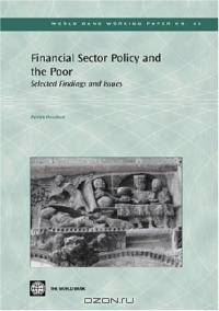 Financial Sector Policy And The Poor: Selected Findings And Issues (World Bank Working Papers)