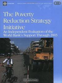 The Poverty Reduction Strategy Initiative: An Independent Evaluation Of The World Bank