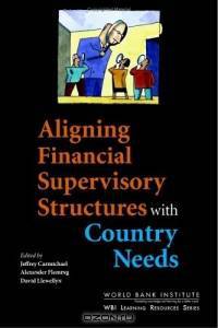 Aligning Financial Supervisory Structures with Country Needs (Wbi Learning Resources Series)