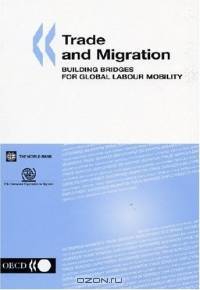 Trade and Migration: Building Bridges for Global Labour Mobility (Trade and Development)
