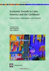 Economic Growth in Latin America and the Caribbean: Stylized Facts, Explanations, and Forecasts (World Bank Country Study) (World Bank Country Study)