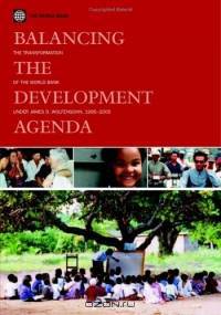 A New Development Agenda: The transformation of the World Bank Under James D. Wolfensohn, 1995-2005