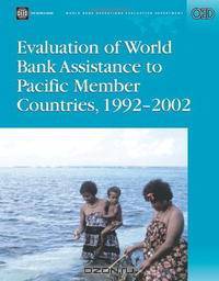 Evaluation of World Bank Assistance to Pacific Member Countries, 1992-2002 (Operations Evaluation Studies) (Operations Evaluation Studies)