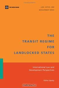 The Transit Regime for Landlocked States: International Law And Development Perspectives (Law, Justice, and Development)