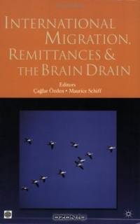 International Migration, Remittances, and Brain Drain (World Bank Trade and Development Series)