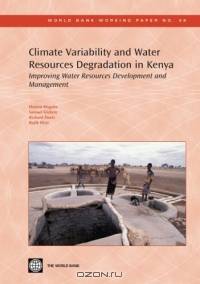 Climate Variability And Water Resources Degradation in Kenya: Improving Water Resources Development And Management (World Bank Working Papers) (World Bank Working Papers)