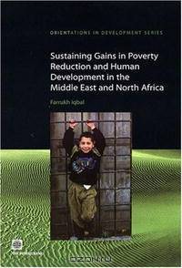 Sustaining Gains in Poverty Reduction and Human Development in the Middle East and North Africa (Orientations in Development)