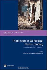 Thirty Years of World Bank Shelter Lending: What Have We Learned? (Directions in Development) (Directions in Development)
