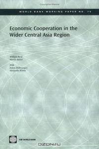 Economic Cooperation in the Wider Central Asia Region (World Bank Working Papers) (World Bank Working Papers)