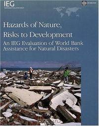 Hazards of Nature, Risks to Development: An IEG Evaluation of World Bank Assistance for Natural Disasters (Operations Evaluation Studies)