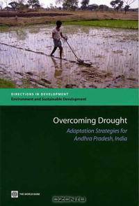 Overcoming Drought: Adaptation Strategies for Andhra Pradesh, India (Directions in Development: Environment and Sustainable Development)