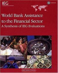 World Bank Assistance to the Financial Sector: A Synthesis of Ieg Evaluations (Operations Evaluation Studies) (Operations Evaluation Studies)