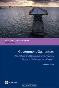 Government Guarantees: Allocating and Valuing Risk in Privately Financed Infrastructure Projects