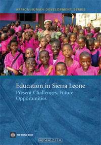 Education in Sierra Leone: Present Challenges, Future Opportunities