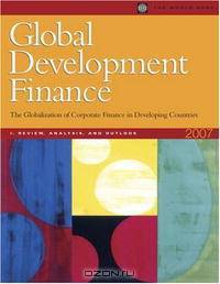 Global Development Finance 2007 (Vol I. Analysis and Outlook): The Globalization of Corporate Finance in Developing Countries