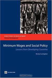 Minimum Wages and Social Policy: Lessons from Developing Countries (Directions in Development) (Directions in Development)