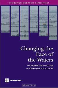 Changing the Face of the Waters: The Promise and Challenge of Sustainable Aquaculture
