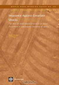 Insurance Against Covariate Shocks: The Role of Index-Based Insurance in Social Protection in Low-Income Countries of Africa (World Bank Working Papers)
