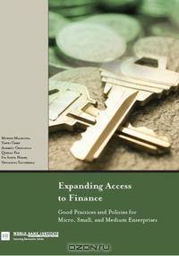 Expanding Access to Finance: Good Practices and Policies for Micro, Small, and Medium Enterprises (Wbi Learning Resources Series)