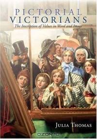 Pictorial Victorians: The Inscription Of Values In Word And Image