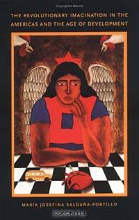 The Revolutionary Imagination in the Americas and the Age of Development (Latin America Otherwise)
