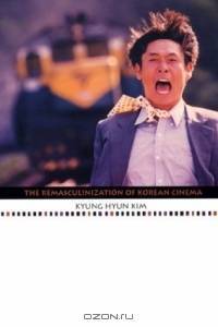The Remasculinization of Korean Cinema (Asia-Pacific)