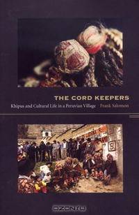 The Cord Keepers: Khipus And Cultural Life In A Peruvian Village (Latin America Otherwise)