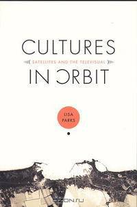 Cultures in Orbit: Satellites and the Televisual (Console-ing Passions)