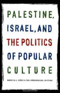 Palestine, Israel, and the Politics of Popular Culture