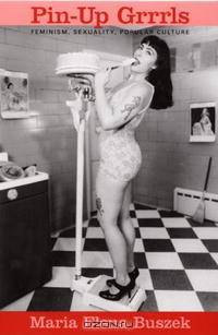 Pin-up Grrrls: Feminism, Sexuality, Popular Culture