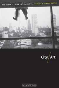 City/Art: The Urban Scene in Latin America