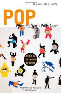 Pop When the World Falls Apart: Music in the Shadow of Doubt