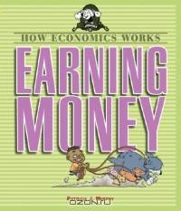 Earning Money (How Economics Works)