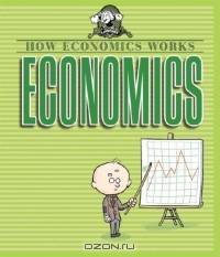 Economics (How Economics Works)