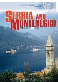 Serbia And Montenegor in Pictures (Visual Geography. Second Series)
