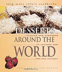 Desserts Around the World: Revised and Expanded to Include New Low-Fat Recipes (Easy Menu Ethnic Cookbooks)