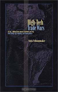 High-Tech Trade Wars: U.S.-Brazilian Conflicts in the Global Economy (Pitt Latin American Series)