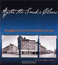After the Smoke Clears: Struggling to Get by in Rustbelt America