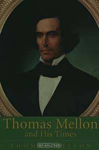 Thomas Mellon and His Times