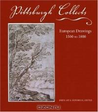 Pittsburgh Collects: European Drawings, 1500 To 1800