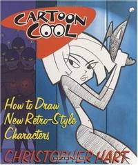 Cartoon Cool: How to Draw New Retro-Style Characters