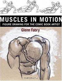 Muscles in Motion : Figure Drawing for the Comic Book Artist